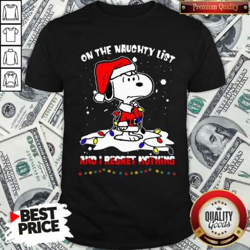 Funny Santa Snoopy Light On The Naughty List And I Regret Nothing Christmas Shirt