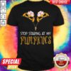 Funny Stop Staring At My Pumpkins Halloween Shirt