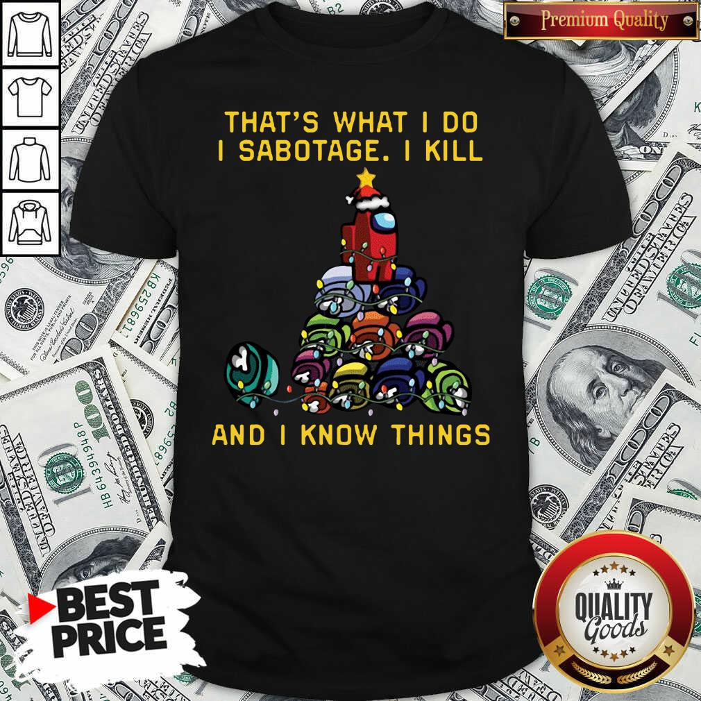 Good Among Us That What I Do I Sabotage I Kill And I Know Things Christmas Tree Shirt Good Among Us That What I Do I Sabotage I Kill And I Know Things Christmas Tree Shirt