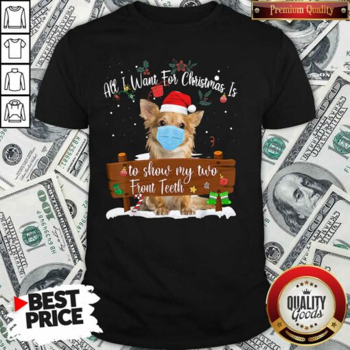 Good Pomeranian Dog Face Mask Call I Want For Christmas Is To Show My Turo Front Teeth Merry Christmas Shirt