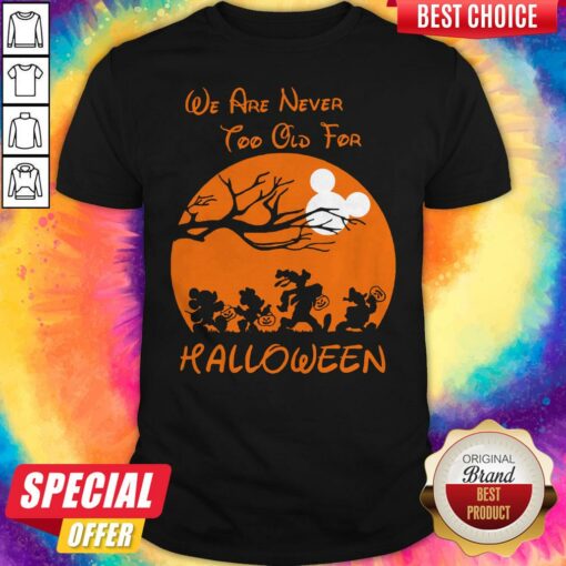 Grateful We Are Never Too Old For Halloween Shirt