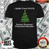 Great I Suffer From POPD Perfect Ornament Placement Disorder Christmas T-Shirt