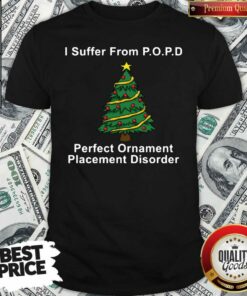 Great I Suffer From POPD Perfect Ornament Placement Disorder Christmas T-Shirt Great I Suffer From POPD Perfect Ornament Placement Disorder Christmas T-Shirt