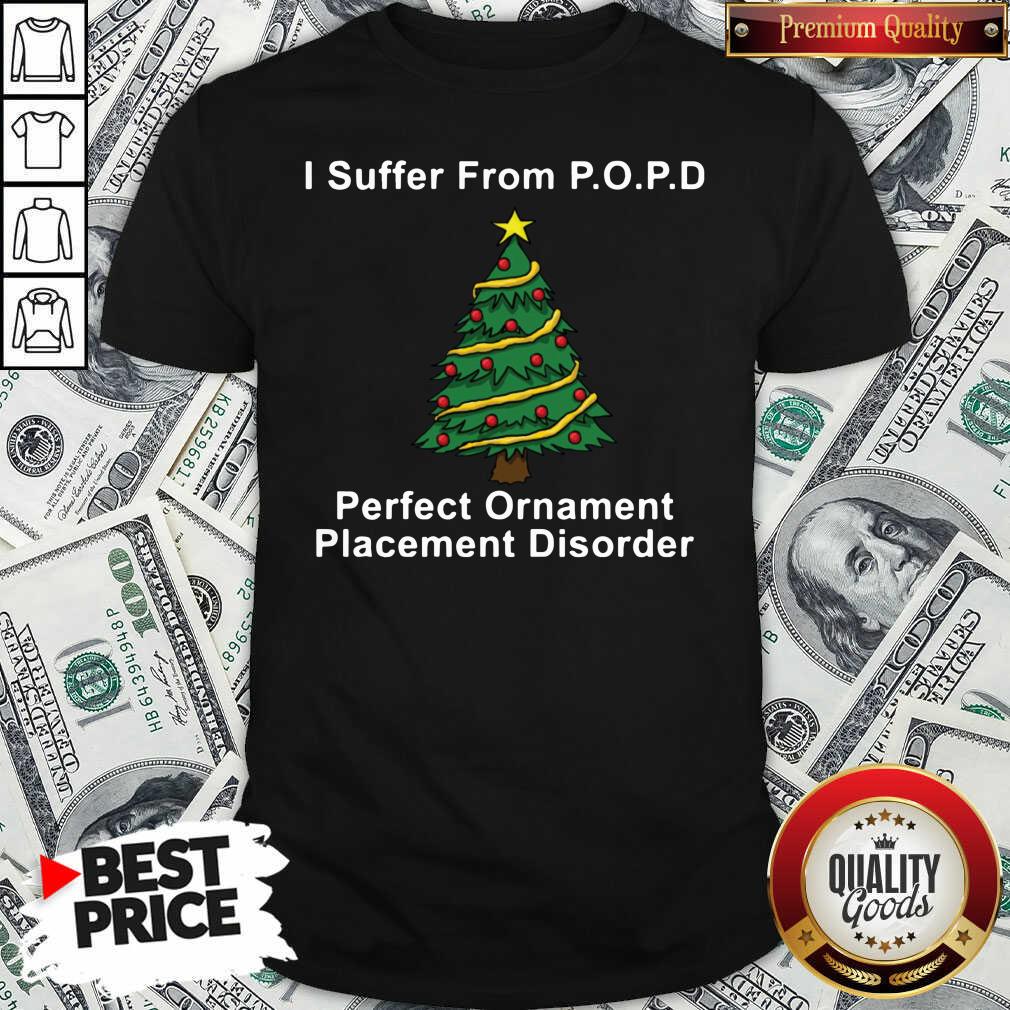 Great I Suffer From POPD Perfect Ornament Placement Disorder Christmas T-Shirt Great I Suffer From POPD Perfect Ornament Placement Disorder Christmas T-Shirt