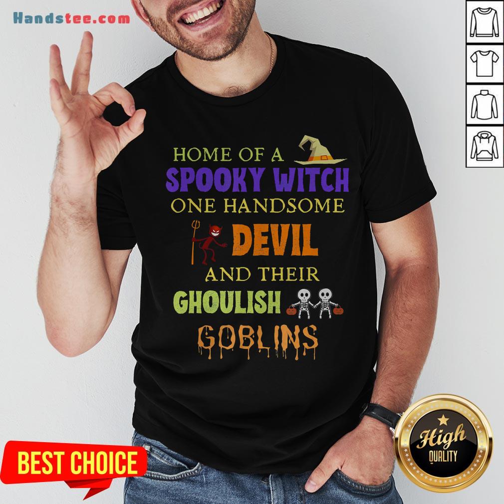 Home Of A Spooky Witch One Handsome Devil And Their Ghoulish Goblins Halloween Shirt Home Of A Spooky Witch One Handsome Devil And Their Ghoulish Goblins Halloween Shirt