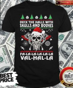 Hot Deck The Halls With Skulls And Bodies Fa La La La Val Halla Ugly Christmas Shirt Hot Deck The Halls With Skulls And Bodies Fa La La La Val Halla Ugly Christmas Shirt
