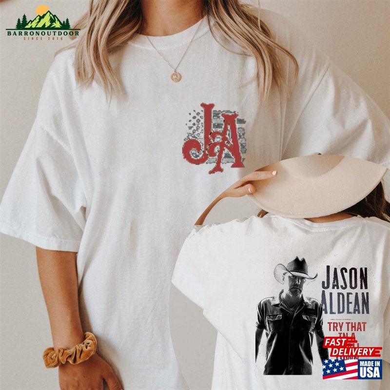 Jason Aldean Shirt Try That In A Small Town Girl Country T-Shirt Unisex Jason Aldean Shirt Try That In A Small Town Girl Country T-Shirt Unisex
