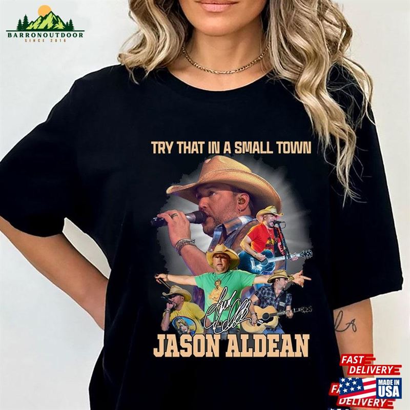 Jason Aldean Try That In A Small Town Country Music Shirt Merch 2023 Tour Unisex Classic Jason Aldean Try That In A Small Town Country Music Shirt Merch 2023 Tour Unisex Classic
