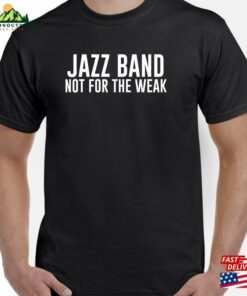 Jazz Band Shirt Not For The Weak Gift Classic Hoodie