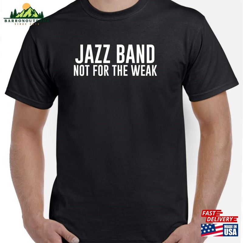 Jazz Band Shirt Not For The Weak Gift Classic Hoodie Jazz Band Shirt Not For The Weak Gift Classic Hoodie