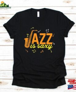 Jazz Music Shirt Funny Saxophone T-Shirt Is Saxy Tank Top Hoodie Unisex