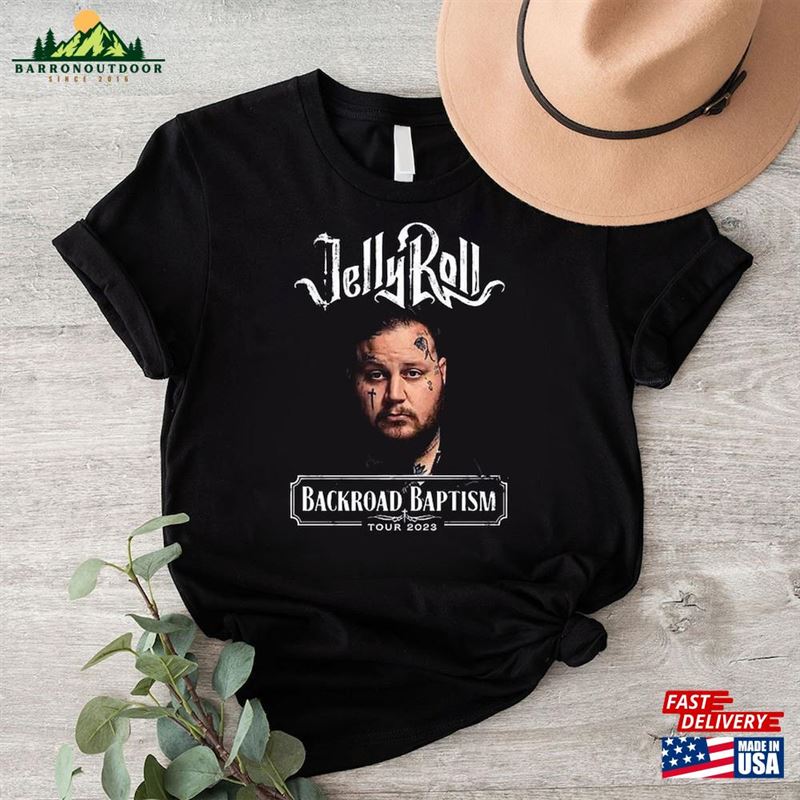 Jelly Roll 2023 Tour Shirt Dates Backroad Baptism_ Hoodie Unisex T-Shirt Jelly Roll 2023 Tour Shirt Dates Backroad Baptism_ Hoodie Unisex T-Shirt