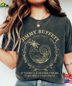 Jimmy Buffett Memorial Shirt Retro Vintage Sweatshirt If There’S A Heaven For Me Classic