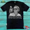 Jimmy Buffett’i Had A Good Life All The Way Tshirt Unisex Classic