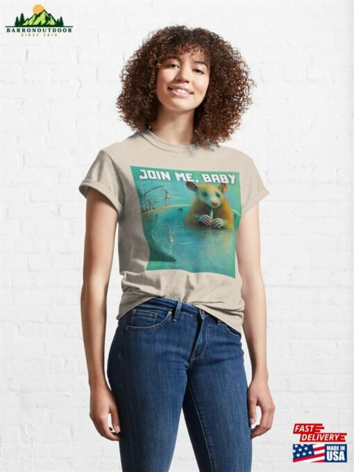 Join Me Baby An Offer From Opossum You Cannot Refuse Party Lover Classic T-Shirt Sweatshirt