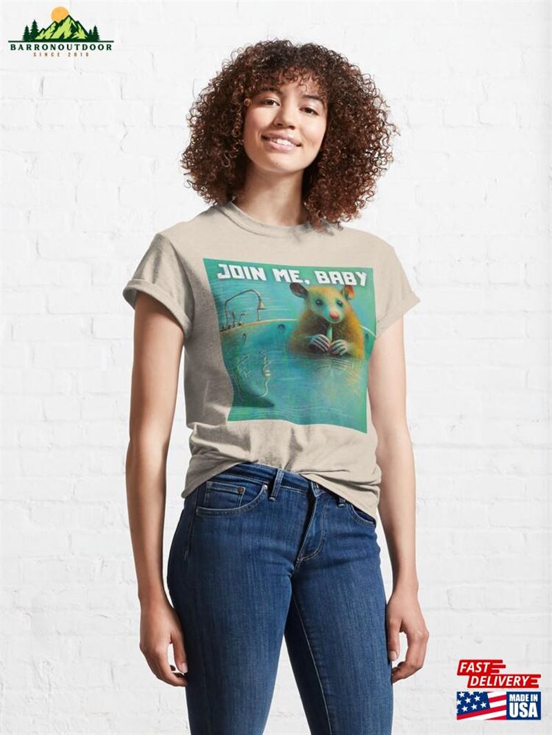 Join Me Baby An Offer From Opossum You Cannot Refuse Party Lover Classic T-Shirt Sweatshirt Join Me Baby An Offer From Opossum You Cannot Refuse Party Lover Classic T-Shirt Sweatshirt
