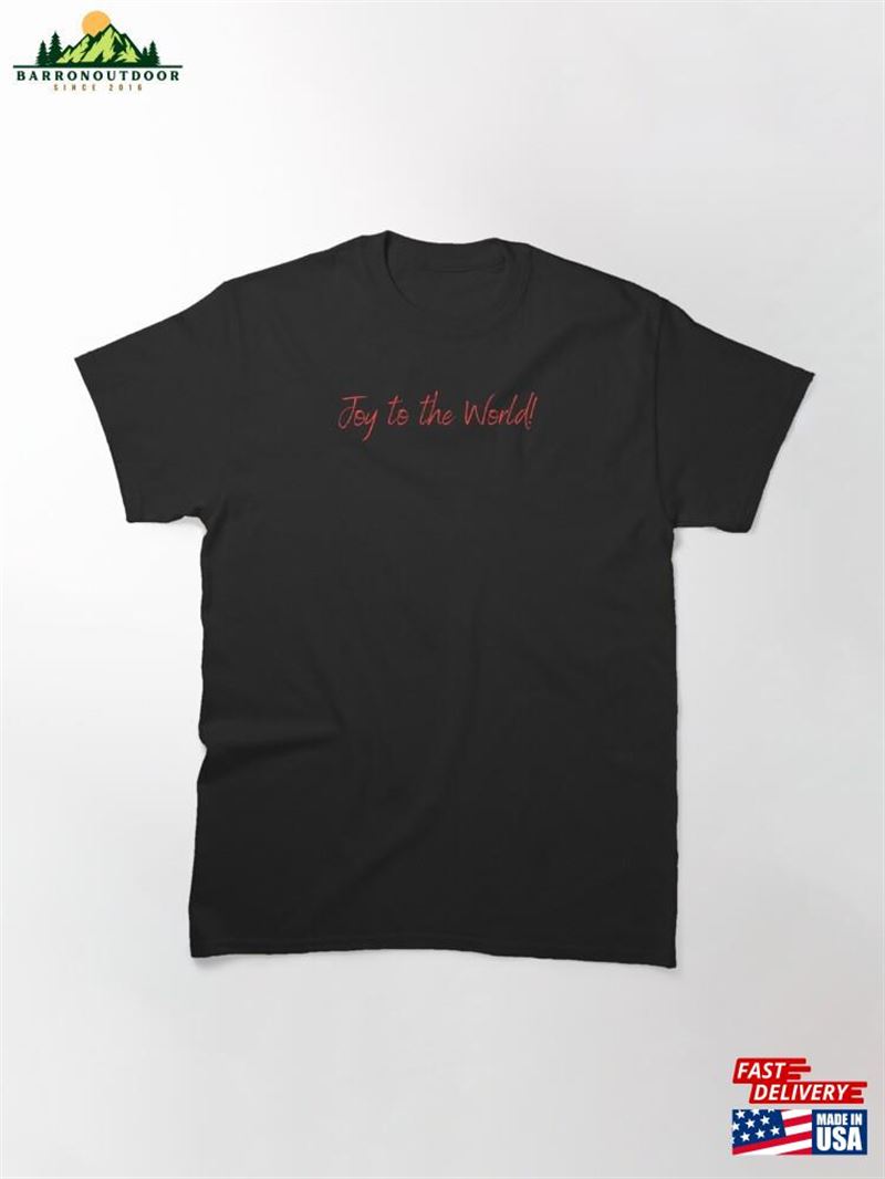 Joy To The World Typography Design Festive Christmas Holiday Art Classic T-Shirt Unisex Joy To The World Typography Design Festive Christmas Holiday Art Classic T-Shirt Unisex