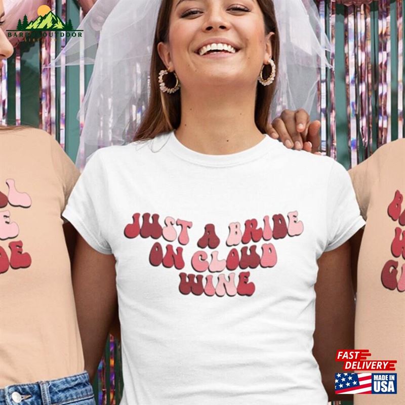 Just A Bride On Cloud Wine Shirt Sweatshirt Hoodie Just A Bride On Cloud Wine Shirt Sweatshirt Hoodie