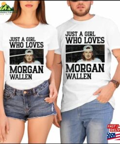 Just A Girl Who Loves Morgan Wallen Unisex T-Shirt 2023 Tour Shirt Graphic Hoodie Classic