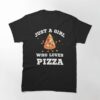 Just A Girl Who Loves Pizza Classic T-Shirt Hoodie