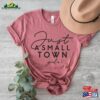 Just A Small Town Girl Hometown Tee Usa Sweatshirt Classic