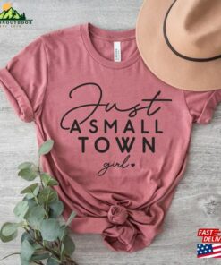 Just A Small Town Girl Hometown Tee Usa Sweatshirt Classic