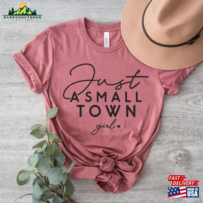 Just A Small Town Girl Hometown Tee Usa Sweatshirt Classic Just A Small Town Girl Hometown Tee Usa Sweatshirt Classic