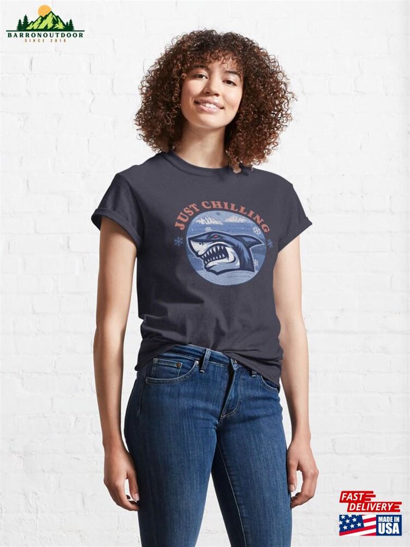 Just Chilling Shark Classic T-Shirt Unisex Sweatshirt Just Chilling Shark Classic T-Shirt Unisex Sweatshirt