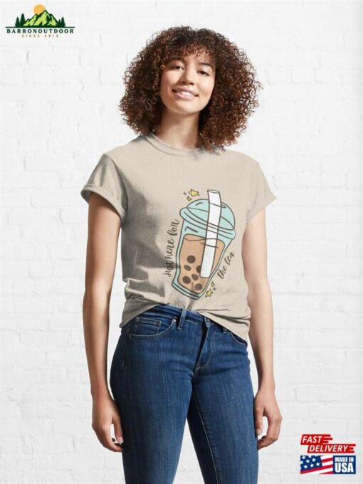 Just Here For The Tea Lovers Classic T-Shirt Sweatshirt