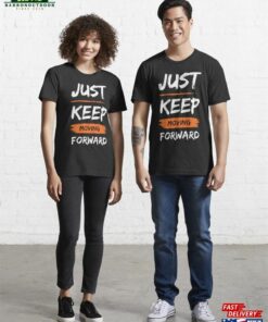Just Keep Moving Forward Essential T-Shirt Unisex Classic