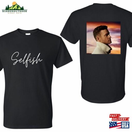 Justin Timberlake Selfish Shirt T-Shirt Hoodie
