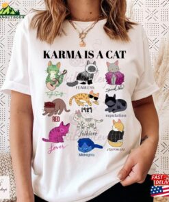 Karma Is A Cat Eras Shirts Taylor T-Shirt Me And Vibe Like That Shirt Unisex
