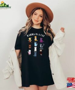 Karma Is A Cat Eras Shirts Taylor T-Shirt Me And Vibe Like That Shirt Unisex Classic