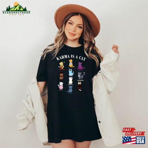 Karma Is A Cat Eras Shirts Taylor T-Shirt Me And Vibe Like That Shirt Unisex Classic