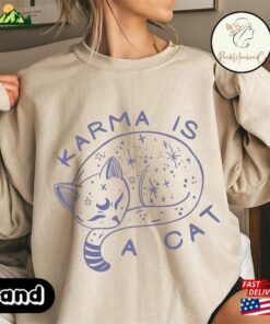 Karma Is A Cat Music Shirt Fan Album Sweatshirt Classic Unisex