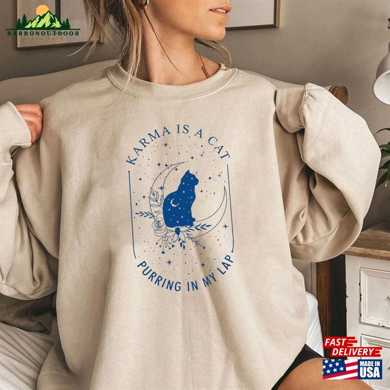 Karma Is A Cat Purring In My Lap Midnights Sweatshirt Lovers T-Shirt Swiftie Fan Gifts Classic Karma Is A Cat Purring In My Lap Midnights Sweatshirt Lovers T-Shirt Swiftie Fan Gifts Classic