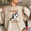 Karma Is A Cat Purring In My Lap’cause It Loves Me T-Shirt Sweatshirt Unisex