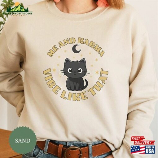Karma Is A Cat Shirt Me And Vibe Like That Sweatshirt Concert Hoodie Classic Unisex