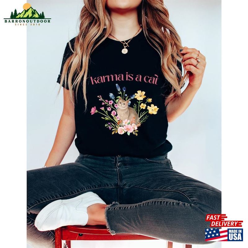 Karma Is A Cat Shirt Swiftie Gift For Her Flower Sweatshirt T-Shirt Karma Is A Cat Shirt Swiftie Gift For Her Flower Sweatshirt T-Shirt