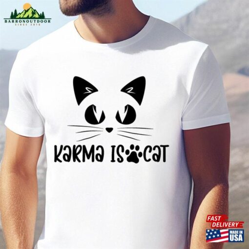 Karma Is A Cat T-Shirt Lover Shirt Owner Sweatshirt