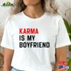 Karma Is My Boyfriend Shirt T-Shirt Eras Tour Concert Sweatshirt Hoodie