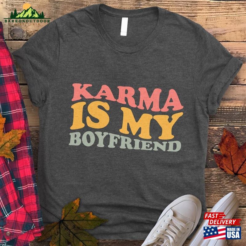 Karma Is My Boyfriend T-Shirt Sweatshirt Classic Karma Is My Boyfriend T-Shirt Sweatshirt Classic