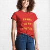 Karma Is My Tight End Classic T-Shirt Sweatshirt Unisex
