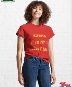 Karma Is My Tight End Classic T-Shirt Sweatshirt Unisex