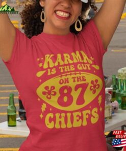 Karma Is The Guy On Chiefs Taylor 87 Kansas City Fan Football Funny Outfit Cute Top Humor Tee Sweatshirt Classic
