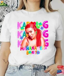 Karol Manana Sera Bonito Shirt G Tour La Bichota Sweatshirt Unisex