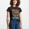 Keep Going To Growing Classic T-Shirt