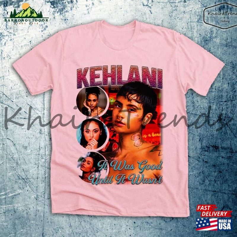 Kehlani It Was Good Until Wasn't T-Shirt Tour Shirt Unisex Sweatshirt Kehlani It Was Good Until Wasn't T-Shirt Tour Shirt Unisex Sweatshirt