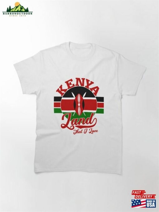Kenya Land That I Love With Kenyan Flag Independence Day Classic T-Shirt Sweatshirt