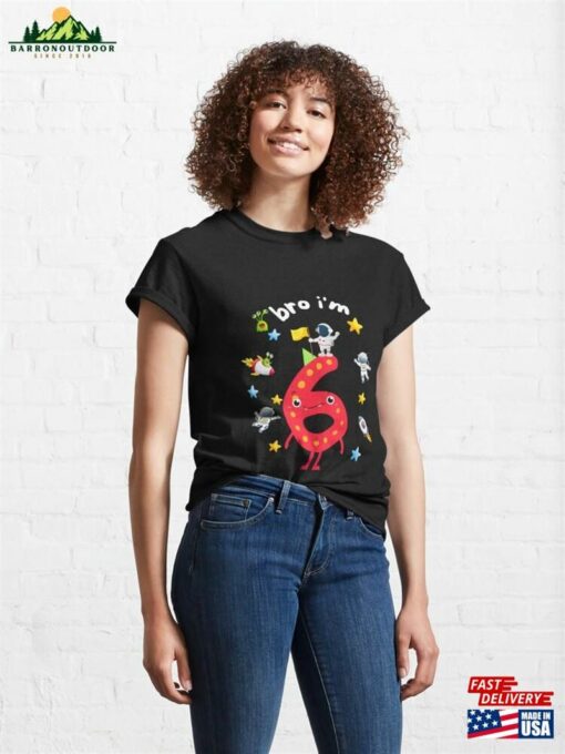 Kids 6Th Birthday Boy Bro I’m 6 Year Old Classic T-Shirt Unisex